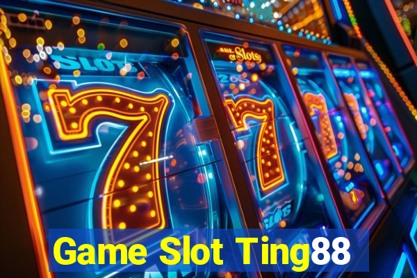 Game Slot Ting88