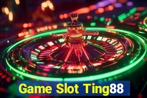 Game Slot Ting88