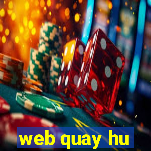 web quay hu