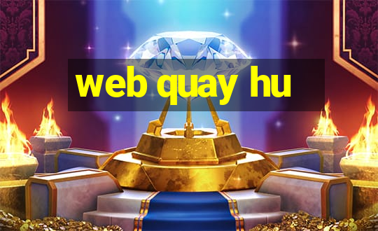 web quay hu