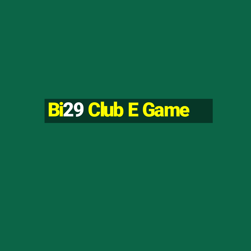 Bi29 Club E Game