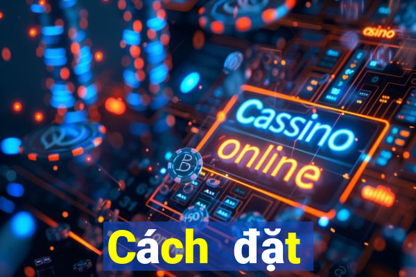 Cách đặt cược XSMB ngày 30