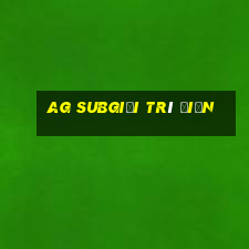 ag subgiải trí điện