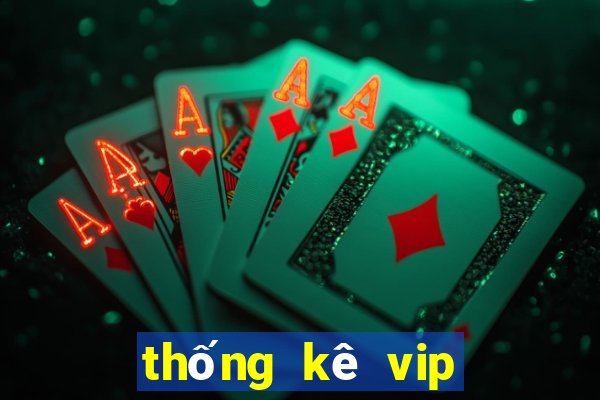 thống kê vip thừa thiên huế