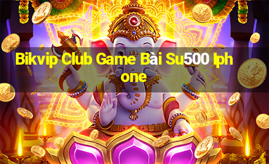 Bikvip Club Game Bài Su500 Iphone