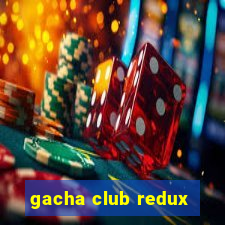 gacha club redux