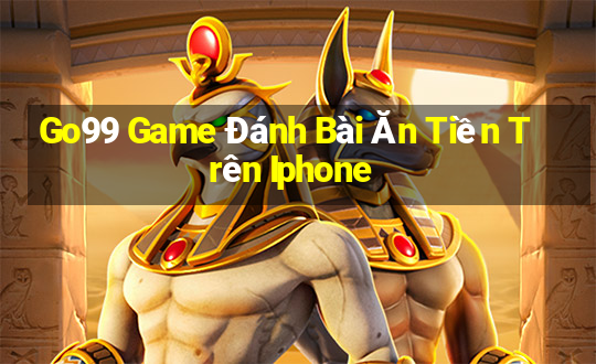 Go99 Game Đánh Bài Ăn Tiền Trên Iphone