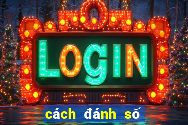 cách đánh số đề trúng