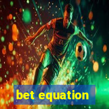 bet equation