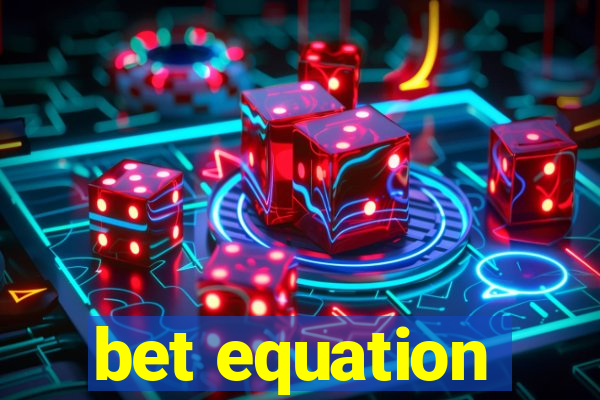 bet equation