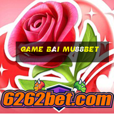 Game Bài Mu88bet