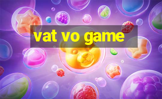 vat vo game