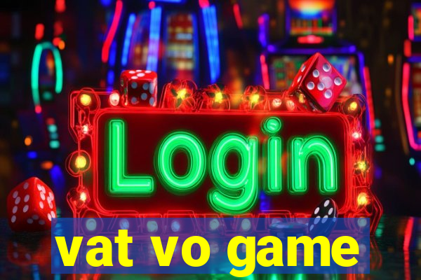 vat vo game