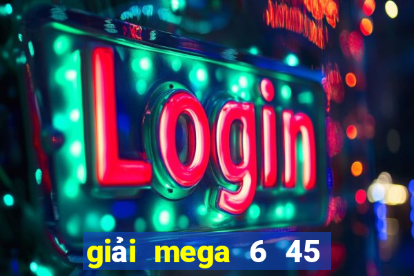 giải mega 6 45 là gì