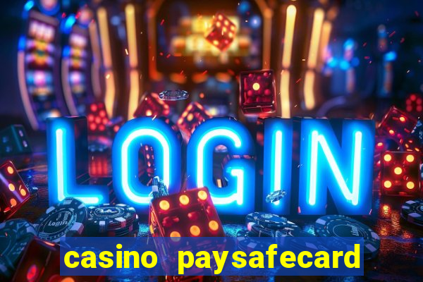 casino paysafecard ohne konto