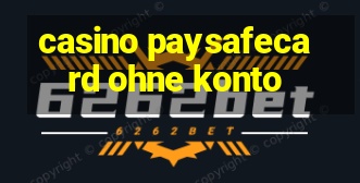 casino paysafecard ohne konto