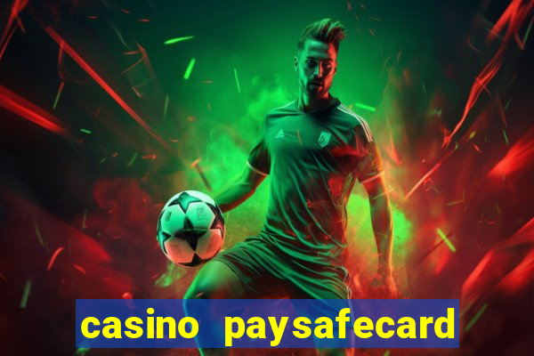 casino paysafecard ohne konto