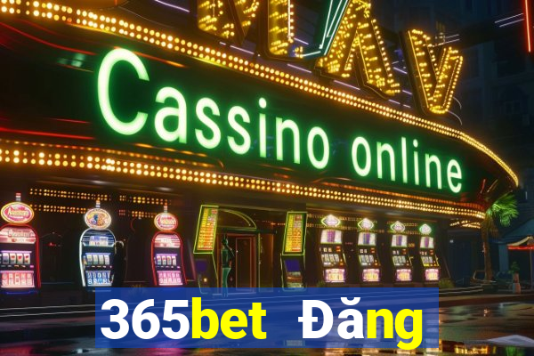 365bet Đăng nhập chính thức