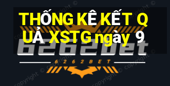 THỐNG KÊ KẾT QUẢ XSTG ngày 9