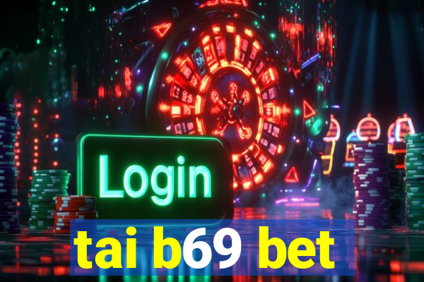 tai b69 bet