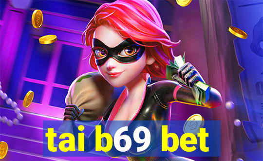 tai b69 bet