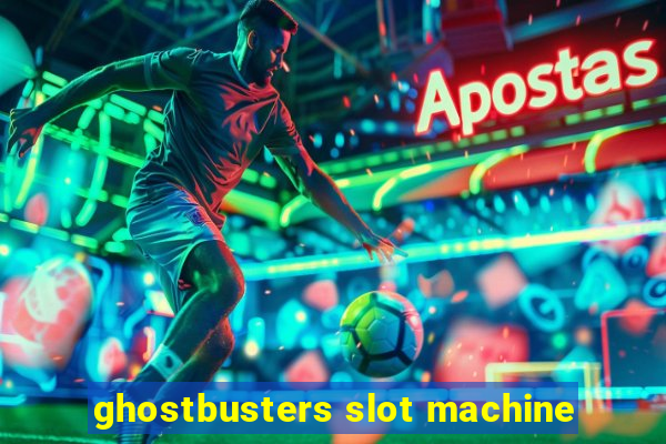 ghostbusters slot machine