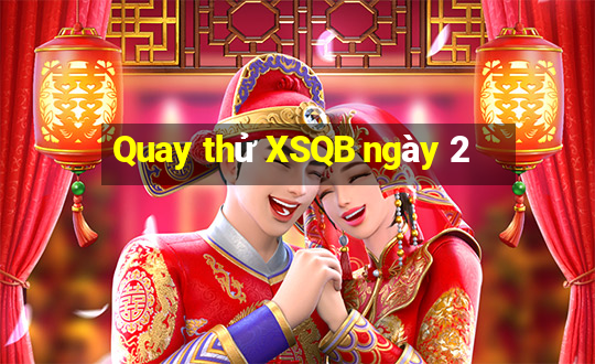 Quay thử XSQB ngày 2