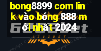 bong8899 com link vào bóng 888 mới nhất 2024