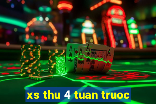 xs thu 4 tuan truoc