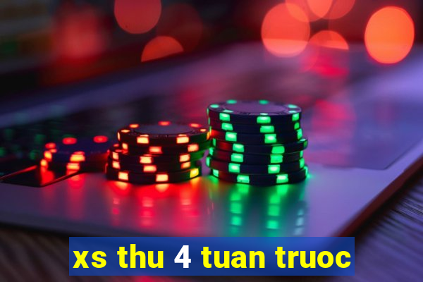 xs thu 4 tuan truoc