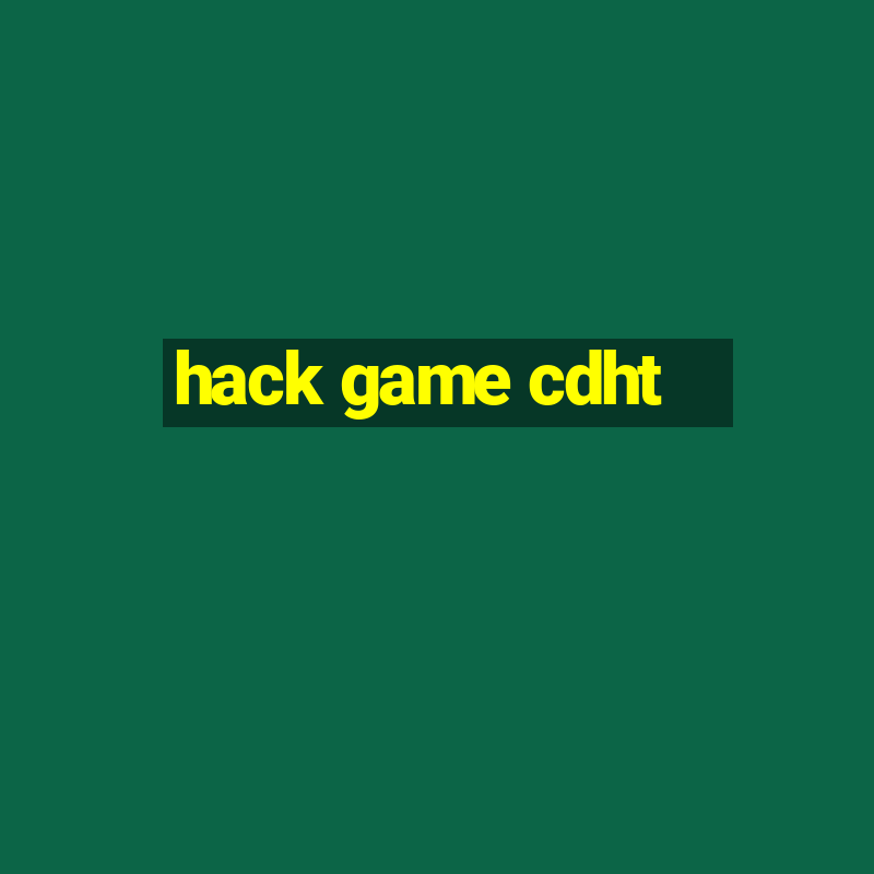 hack game cdht