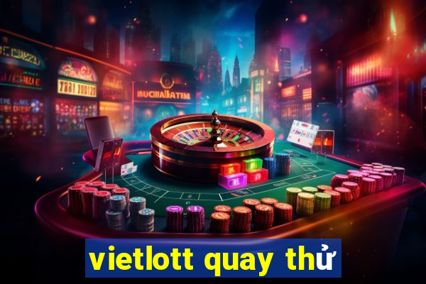 vietlott quay thử