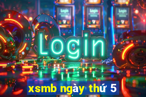 xsmb ngày thứ 5