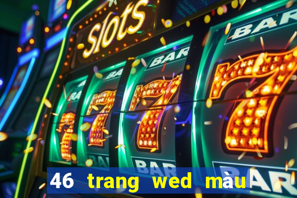 46 trang wed màu đặc biệt