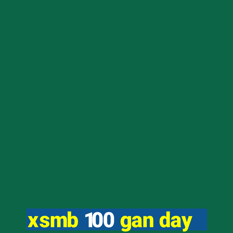 xsmb 100 gan day