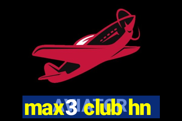 max3 club hn