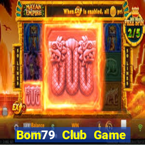 Bom79 Club Game Bài Kubet