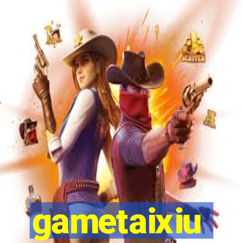 gametaixiu