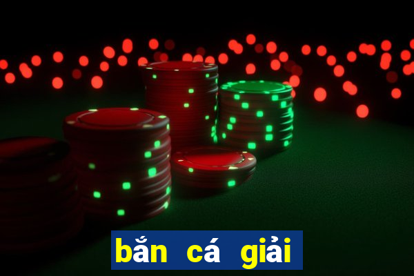 bắn cá giải trí mới tại Bảo Bảo