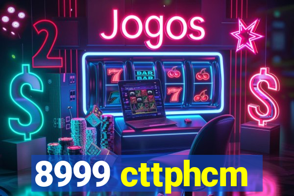 8999 cttphcm