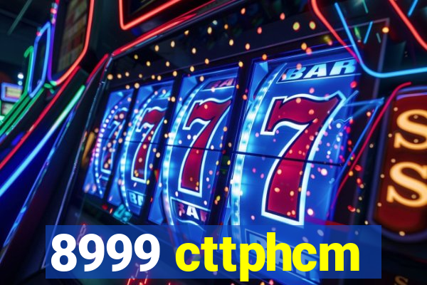 8999 cttphcm