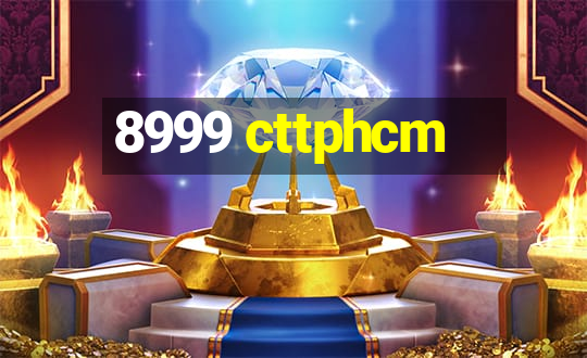 8999 cttphcm