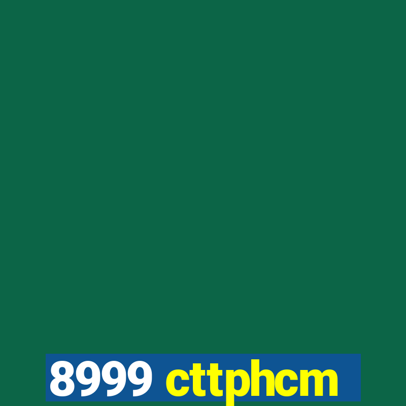 8999 cttphcm