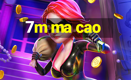 7m ma cao