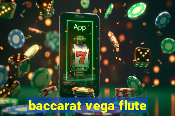 baccarat vega flute