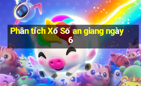 Phân tích Xổ Số an giang ngày 6