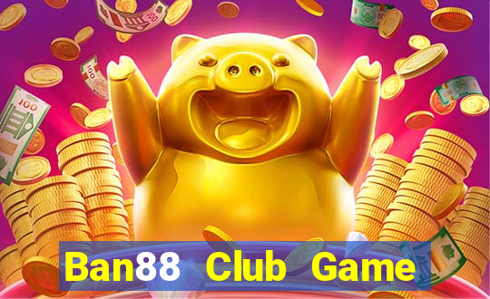 Ban88 Club Game Bài Club