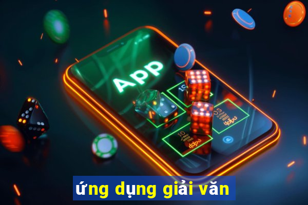 ứng dụng giải văn