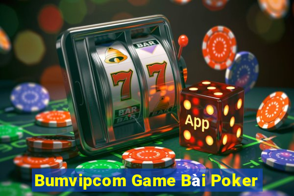 Bumvipcom Game Bài Poker