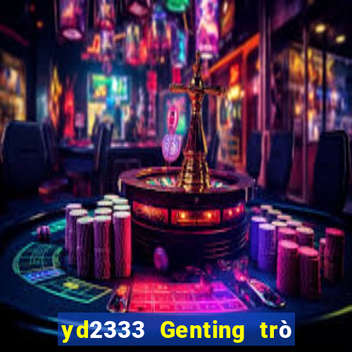 yd2333 Genting trò chơi điện tử